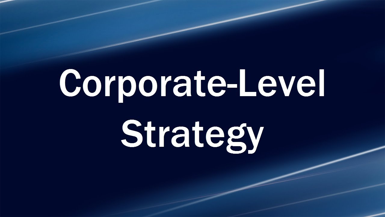 Corporate level strategy in business